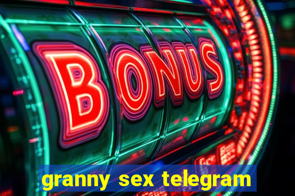 granny sex telegram